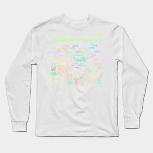 under the sea,blue sea,sea creatures,Turtle, puffer fish, starfish, shrimp, shark, tropical fish, sea horse, seaweed, sardines, squid, crabs, clams Long Sleeve T-Shirt